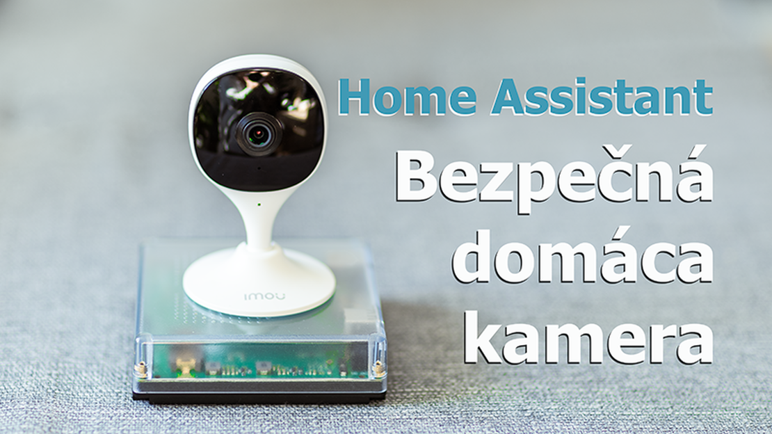 Domáca kamera v smart domácnosti Home Assistant